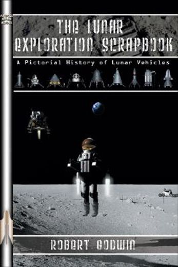 the lunar exploration scrapbook,a pictorial history of lunar vehicles