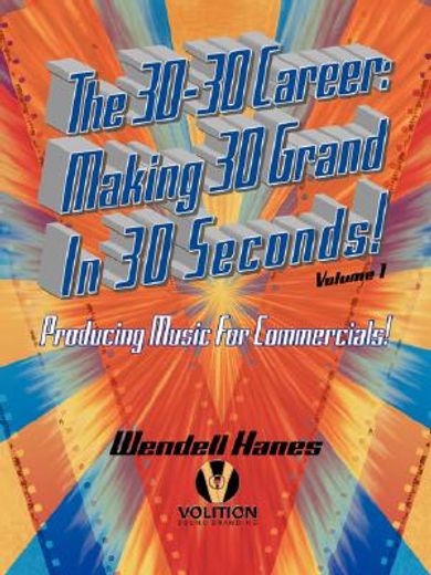 the 30-30 career, making 30 grand in 30 seconds!,producing music for commercials