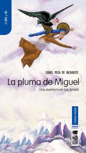 La Pluma De Miguel - Una Aventura En Los Andes (in Spanish)