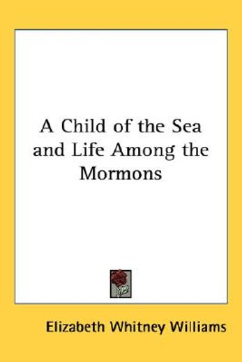 a child of the sea and life among the mormons