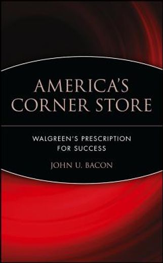 america´s corner store,walgreen´s prescription for success