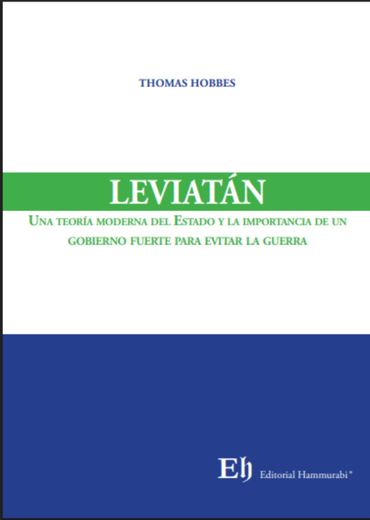 LEVIATÁN Una teoría moderna del estado y la importancia de un gobierno fuerte para evitar la guerra