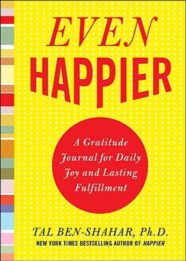 even happier,a gratitude journal for daily joy and lasting fulfillment (en Inglés)