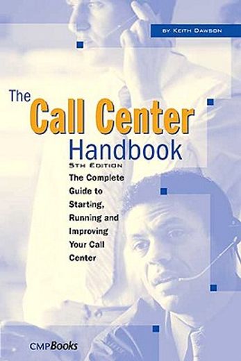 the call center handbook,the complete guide to starting, running, and improving your call center