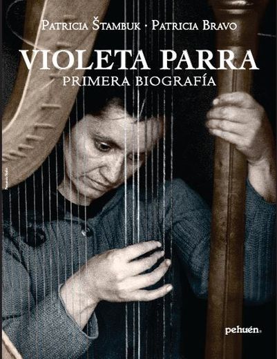 Violeta Parra. Primera Biografía (in Spanish)