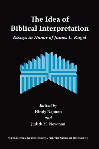 the idea of biblical interpretation,essays in honor of james l. kugel
