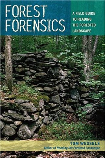 forest forensics,a field guide to reading the forested landscape