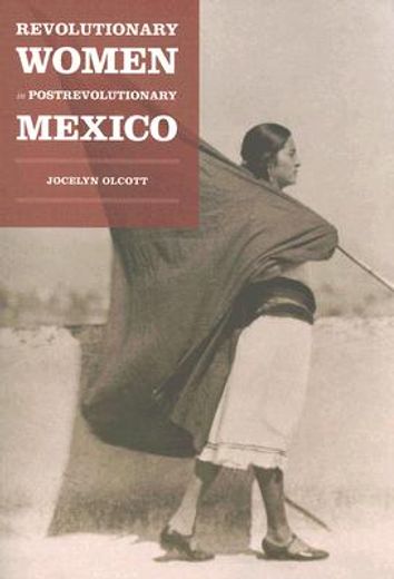 revolutionary women in postrevolutionary mexico