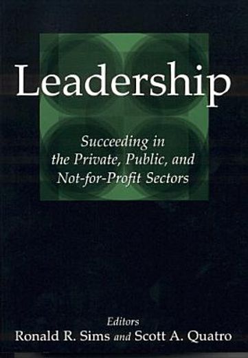 leadership,succeeding in the private, public, and not-for-profit sectors