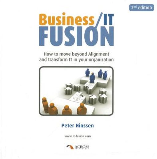 business / it fusion,how to move beyond alignment and transform it in your organization