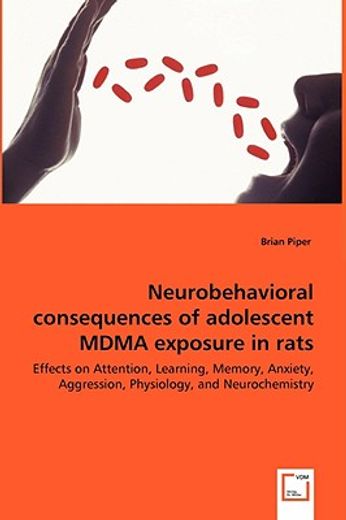 neurobehavioral consequences of adolescent mdma exposure in rats - effects on attention, learning, m
