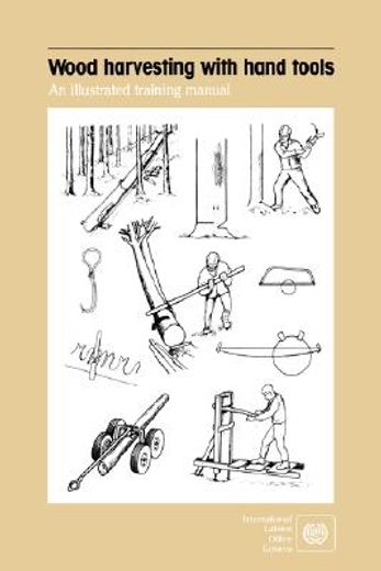 wood harvesting with hand tools,an illustrated training manual