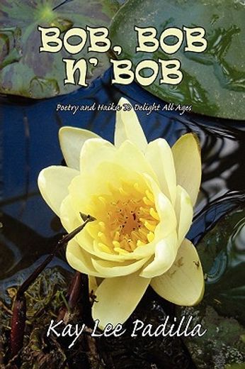 bob, bob n´ bob,poetry and haiku to delight all ages