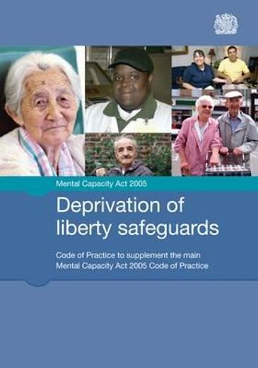 deprivation of liberty safeguards,code of practice to supplement the main mental capacity act 2005 code of practice