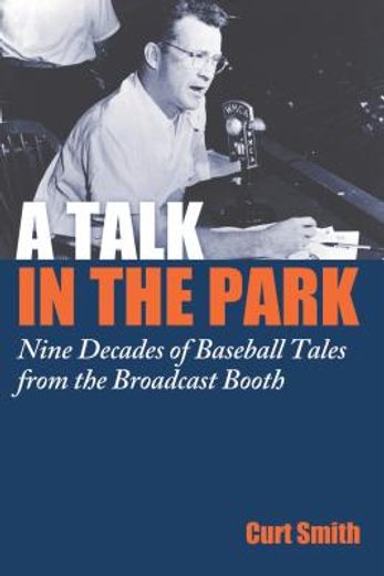 a talk in the park,nine decades of baseball tales from the broadcast booth