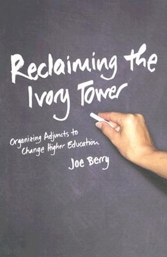 reclaiming the ivory tower,organizing adjuncts to change higher education