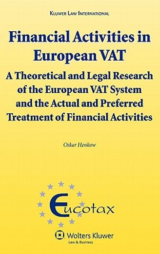 financial activities in european vat,a theoretical and legal research of the european vat system and the actual and preferred treatment o
