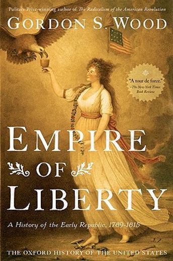 empire of liberty,a history of the early republic, 1789-1815 (en Inglés)