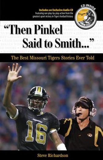 then pinkel said to smith,the best missouri tigers stories ever told