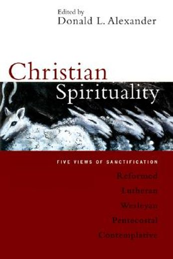 christian spirituality,five views of sanctification (in English)