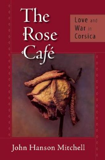 the rose cafe,love and war in corsica
