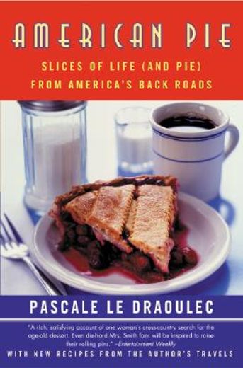 american pie,slices of life (and pie) from america´s back roads (en Inglés)