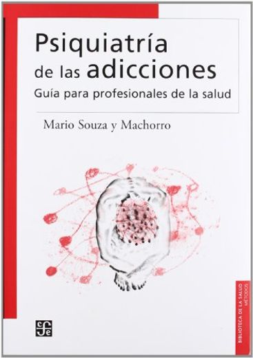 Psiquiatría de las Adicciones. Guía Para Profesionales de la Salud (in Spanish)
