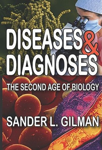 Diseases & Diagnoses: The Second Age of Biology (en Inglés)