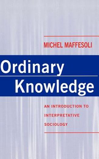 ordinary knowledge,an introduction to interpretative sociology