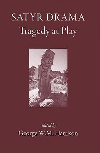 Satyr Drama: Tragedy at Play (en Inglés)