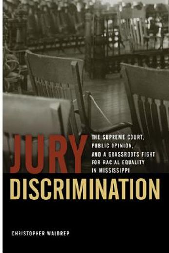 jury discrimination,the supreme court, public opinion, and a grassroots fight for racial equality in mississippi