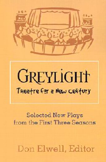 greylight theatre,selected new plays from the first three seasons