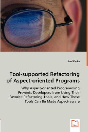 tool-supported refactoring of aspect-oriented programs - why aspect-oriented programming prevents de
