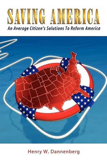 saving america,an average citizen´s solutions to reform america