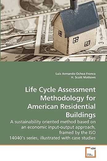 life cycle assessment methodology for american residential buildings,a sustainability oriented method based on and economic input-output approach, framed by the iso 1404