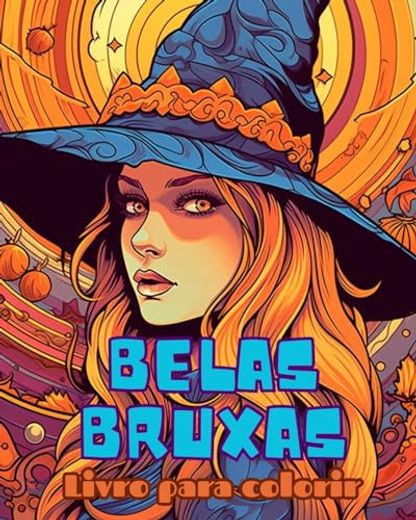 Livro para colorir BELAS BRUXAS: Um lindo livro para colorir para adultos: Apresentando 30 páginas para colorir fofas e assustadoras de Halloween (en Portugués)