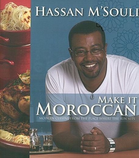 make it moroccan,modern cuisine from the place where the sun sets