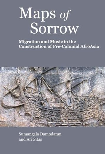 Maps of Sorrow: Migration and Music in the Construction of Pre-Colonial Afroasia (in English)