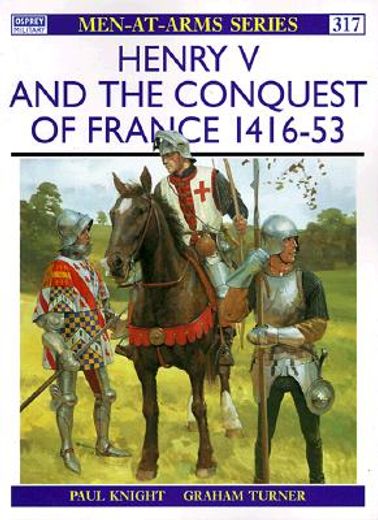 Henry V and the Conquest of France 1416 53 (en Inglés)