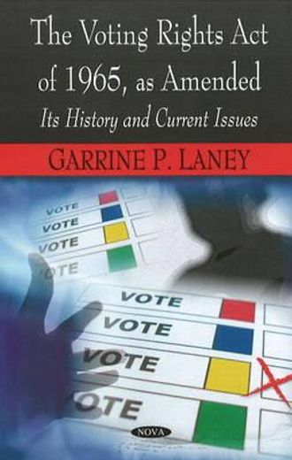 the voting rights act of 1965, as amended,it´s history and current issues