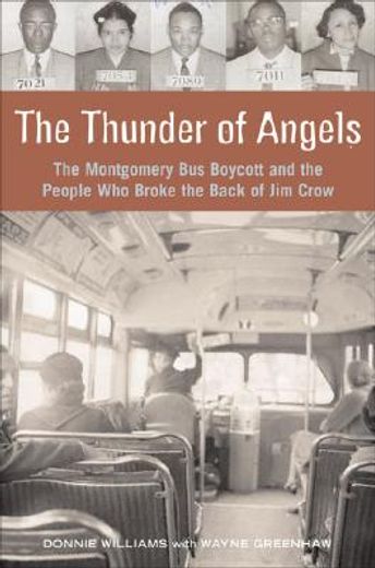 the thunder of angels,the montgomery bus boycott and the people who broke the back of jim crow