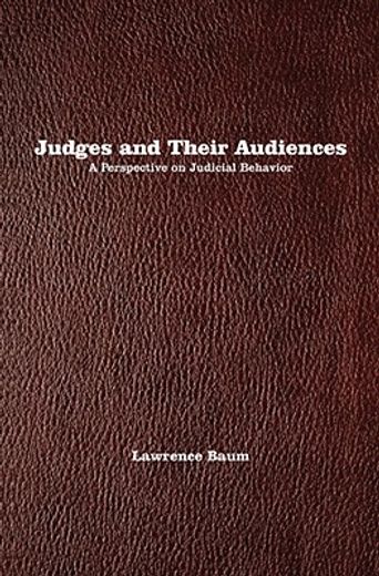 judges and their audiences,a perspective on judicial behavior