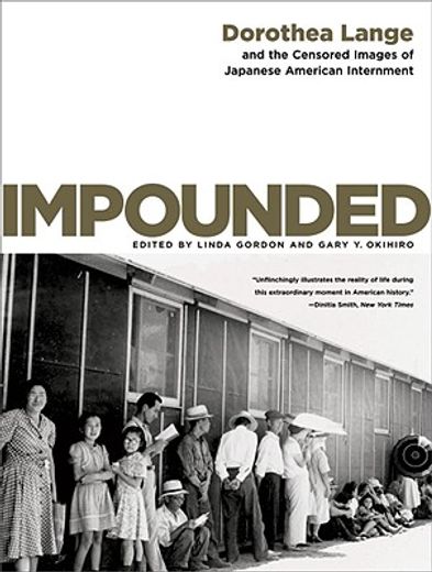 impounded,dorothea lange and the censored images of japanese american internment (en Inglés)