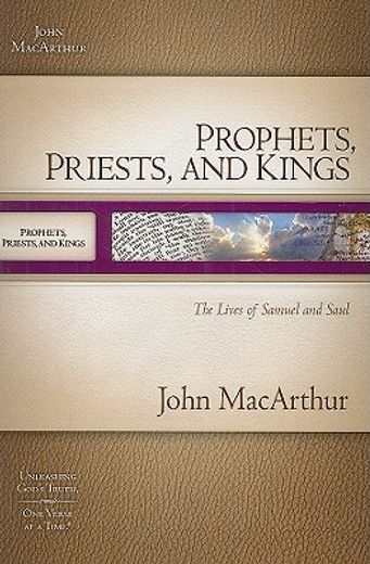 prophets, priests, and kings,the lives of samuel and saul