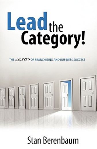 lead the category!,the secrets of franchising and business success
