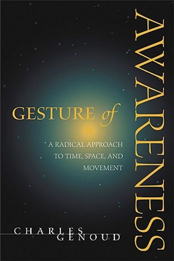 gesture of awareness,a radical approach to time, space, and movement