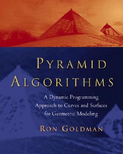 Pyramid Algorithms: A Dynamic Programming Approach to Curves and Surfaces for Geometric Modeling (en Inglés)
