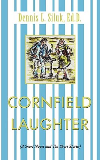 cornfield laughter,a short novel and ten short stories