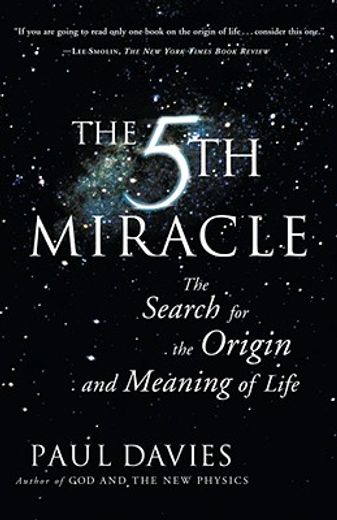 the fifth miracle,the search for the origin and meaning of life