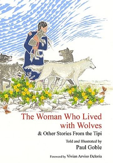 woman who lived with wolves,& other stories from the tipi